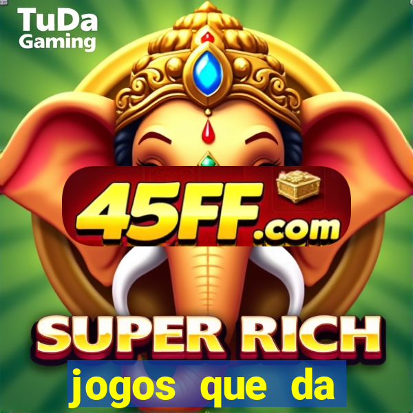 jogos que da dinheiro de verdade sem depositar